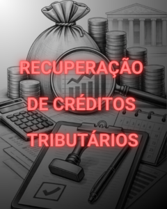 RECUPERAÇÃO DE CRÉDITOS TRIBUTÁRIOS